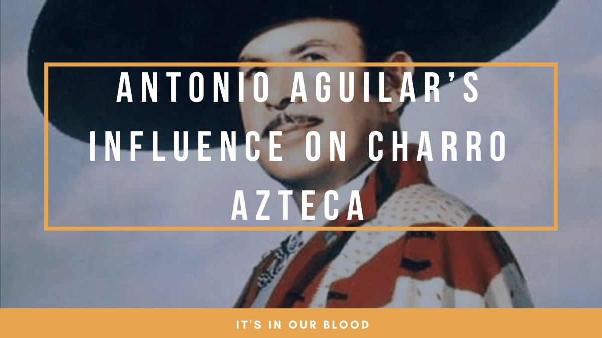 Antonio Aguilar's Influence on Charro Azteca - CharroAzteca.com