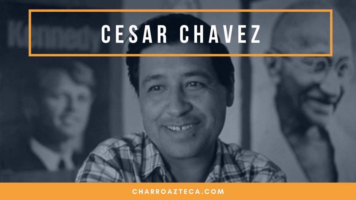 Cesar Chavez - CharroAzteca.com