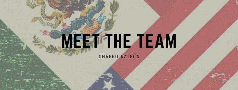 Meet the Team - CharroAzteca.com