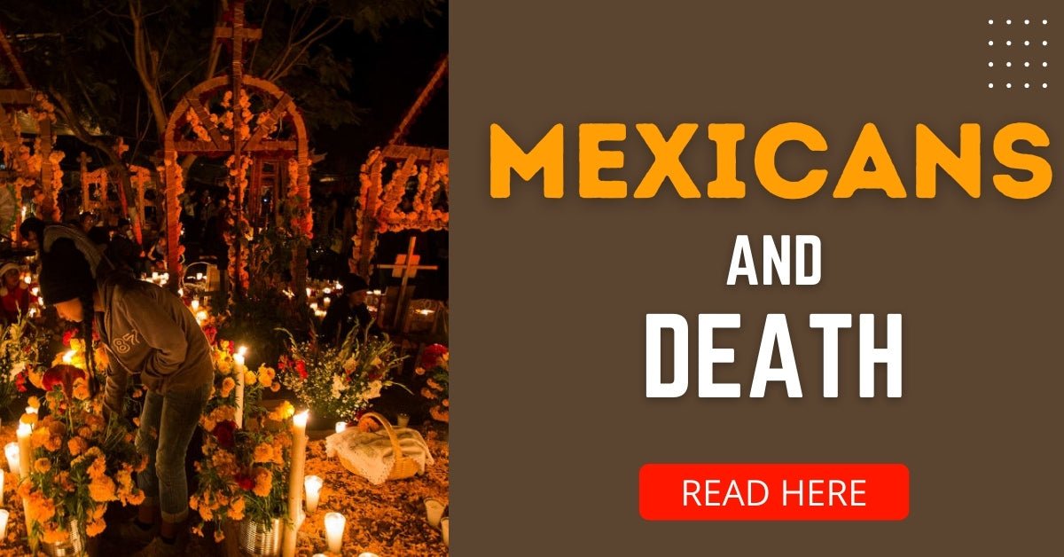 What’s With Mexicans & Their Death? - CharroAzteca.com